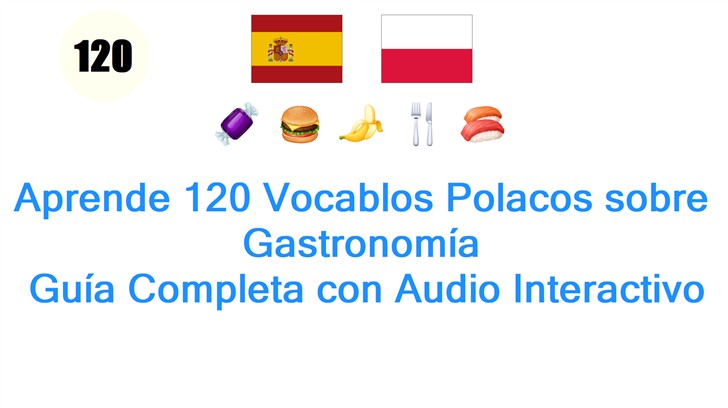Aprende 120 Vocablos Polacos sobre Gastronomía: Guía Completa con Audio Interactivo